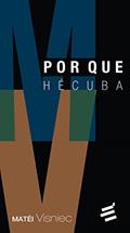 Ler Por que Hécuba, do autor Matéi Visniec