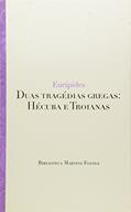 Ler Duas tragédias gregas: Hecuba e troianas, do autor Euripides