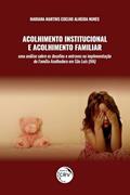 Ler Acolhimento institucional e acolhimento familiar: uma análise sobre os desafios e entraves na implementação da família acolhedora em São Luís (MA), do autor Mariana Martins Coelho Almeida Nunes Ler Acolhimento institucional e acolhimento familiar: uma análise sobre os desafios e entraves na implementação da família acolhedora em São Luís (MA), do autor Mariana Martins Coelho Almeida Nunes