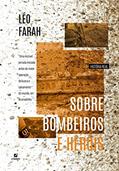 Ler Sobre bombeiros e heróis, do autor Léo Farah Ler Sobre bombeiros e heróis, do autor Léo Farah