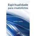 Ler Espiritualidade Para Insatisfeitos, do autor José M. Castillo