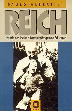 Reich: história das ideias e formulações para a educação, do autor Paulo Albertini