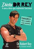 Ler Dieta Dr. Rey - A única Dieta que Realmente Funciona!, do autor Dr. Robert Rey; Eduardo Infante
