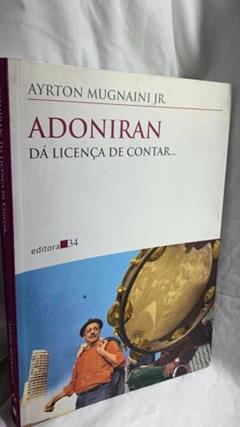 Adoniran: da licença de contar..., do autor Mugnaini Jr.  Ayrton