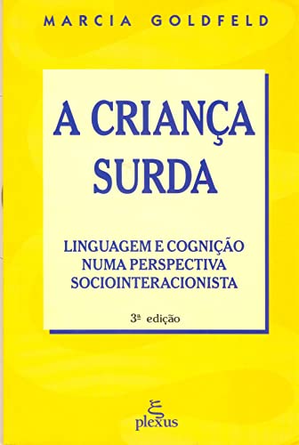 Ler A criança surda: linguagem e cognição numa perspectiva sociointeracionista, do autor Marcia Goldfeld Ler A criança surda: linguagem e cognição numa perspectiva sociointeracionista, do autor Marcia Goldfeld