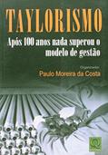 Ler Taylorismo Após 100 Anos Nada Superou o Modelo de Gestão, do autor Paulo Moreira da Costa Ler Taylorismo Após 100 Anos Nada Superou o Modelo de Gestão, do autor Paulo Moreira da Costa
