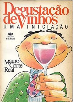 Degustacao De Vinhos - Uma Iniciativa A Analise Sensorial, do autor Mauro Corte Real