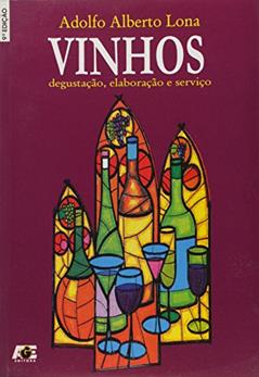 Vinhos. Degustação,Elaboração e Serviço, do autor Adolfo Alberto Lona