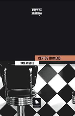 Certos homens, do autor Ivan Angelo