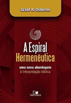 Espiral Hermenêutica: uma Nova Abordagem à Interpretação Bíblica, do autor Grant R. Osborne