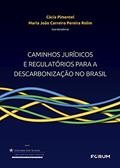 Ler Caminhos Jurídicos e Regulatórios para a Descarbonização no Brasil, do autor Cácia Pimentel; Maria João Rolim