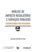 Ler Análise de Impacto Regulatório e Serviços Públicos: Instabilidades institucionais, do autor Gislene Rocha de Lima Ler Análise de Impacto Regulatório e Serviços Públicos: Instabilidades institucionais, do autor Gislene Rocha de Lima