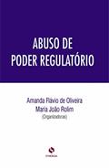 Ler Abuso de Poder Regulatório, do autor Amanda Flávio De Oliveira; maria João C. Pereira Rolim Ler Abuso de Poder Regulatório, do autor Amanda Flávio De Oliveira; maria João C. Pereira Rolim