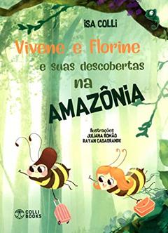 Vivene e Florine e suas aventuras na Amazônia, do autor Isa Colli