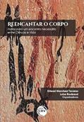Ler Reencantar o corpo: Notas para um encontro necessário entre Ciência e Vida, do autor Gilead Marchezi Tavares; Luísa Roubaud Ler Reencantar o corpo: Notas para um encontro necessário entre Ciência e Vida, do autor Gilead Marchezi Tavares; Luísa Roubaud