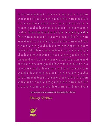 Ler Hermenêutica Avançada, do autor Henry Virkler
