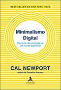 Ler Minimalismo Digital: Para uma Vida Profunda em um Mundo Superficial, do autor Cal Newport