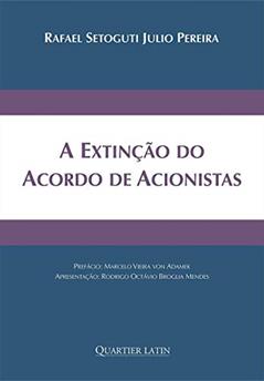 A Extinção do Acordo de Acionistas, do autor Rafael Setoguti Julio Pereira