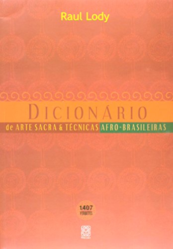 Ler Dicionário de Arte Sacra e técnicas Afro-brasileiras, do autor Raul Lody