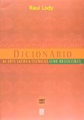 Ler Dicionário de Arte Sacra e técnicas Afro-brasileiras, do autor Raul Lody