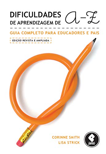 Ler Dificuldades de Aprendizagem de A a Z: Guia Completo para Educadores e Pais, do autor Corinne Smith; Lisa Strick Ler Dificuldades de Aprendizagem de A a Z: Guia Completo para Educadores e Pais, do autor Corinne Smith; Lisa Strick