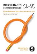 Ler Dificuldades de Aprendizagem de A a Z: Guia Completo para Educadores e Pais, do autor Corinne Smith; Lisa Strick