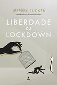 Ler Liberdade ou Lockdown, do autor Jeffrey Tucker Ler Liberdade ou Lockdown, do autor Jeffrey Tucker