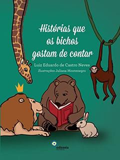 Histórias que os Bichos Gostam de Contar, do autor Luiz Eduardo de Castro Neves