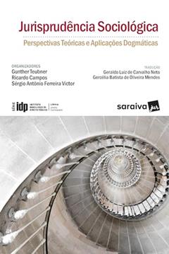 Jurisprudência Sociológica - Edição 2020 - Série IDP, do autor Gunther Teubner; Ricardo Campos; Sérgio Antônio Ferreira Victor