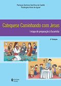 Ler Catequese caminhando com Jesus 1a. etapa de preparação à Eucaristia: I Etapa de Preparação à Eucaristia, do autor Paróquia Senhora Sant'Ana de Caetité; Rosângela Alves de Aguiar