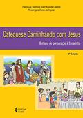 Ler Catequese caminhando com Jesus 3a. etapa de preparação à Eucaristia: III Etapa de Preparação à Eucaristia, do autor Paróquia Senhora Sant'Ana de Caetité; Rosângela Alves de Aguiar