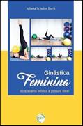 Ler Ginástica feminina: do assoalho pélvico à postura ideal, do autor Juliana Schulze Burti Ler Ginástica feminina: do assoalho pélvico à postura ideal, do autor Juliana Schulze Burti