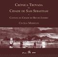 Ler Crônica trovada da cidade de Sam Sebastiam e Cantata da cidade do Rio de Janeiro, do autor Cecília Meireles Ler Crônica trovada da cidade de Sam Sebastiam e Cantata da cidade do Rio de Janeiro, do autor Cecília Meireles