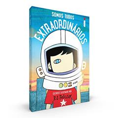 Somos todos extraordinários: Escrito e Ilustrado Por R.J. Palácio, do autor R. J. Palacio