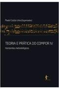 Ler Teoria e Prática do Compor. Horizontes Metodológicos - Volume 4, do autor Paulo Costa Lima Ler Teoria e Prática do Compor. Horizontes Metodológicos - Volume 4, do autor Paulo Costa Lima