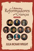 Ler A História dos Reformadores para Crianças - Volume Único - Capa Dura, do autor Julia McNair Wright Ler A História dos Reformadores para Crianças - Volume Único - Capa Dura, do autor Julia McNair Wright
