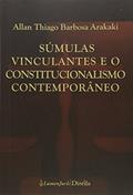 Ler Súmulas Vinculantes e o Constitucionalismo Contemporâneo, do autor Allan Thiago Barbosa Arakaki