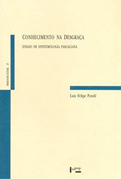 Conhecimento na Desgraça, do autor Luiz Felipe Pondé