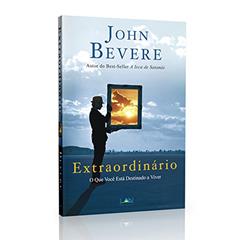 Extraordinário, do autor John Bevere