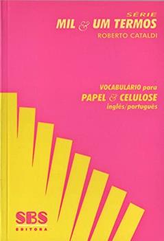Vocabulário Para Papel e Celulose. Inglês-Português - Série Mil & Um Termos, do autor Roberto Cataldi