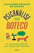 Ler Psicanálise de boteco: O inconsciente na vida cotidiana, do autor Alexandre Patricio de Almeida Ler Psicanálise de boteco: O inconsciente na vida cotidiana, do autor Alexandre Patricio de Almeida