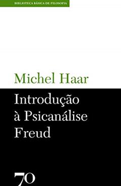 Introdução à Psicanálise Freud, do autor Michel Haar