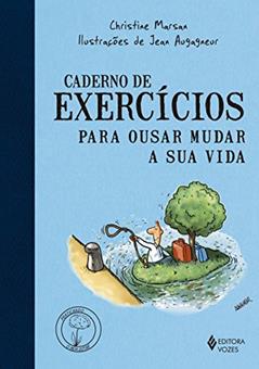 Caderno de exercícios para ousar mudar a sua vida, do autor Christine Marsan