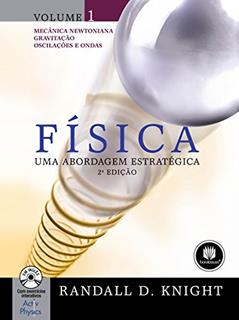 Física: Uma Abordagem Estratégica: Volume 1 - Mecânica Newtoniana, Gravitação, Oscilações e Ondas, do autor Randall D. Knight