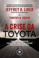 Ler A Crise da Toyota: Como a Toyota Enfrentou o Desafio dos Recalls e da Recessão para Ressurgir Mais Forte, do autor Jeffrey K. Liker; Timothy N. Ogden Ler A Crise da Toyota: Como a Toyota Enfrentou o Desafio dos Recalls e da Recessão para Ressurgir Mais Forte, do autor Jeffrey K. Liker; Timothy N. Ogden