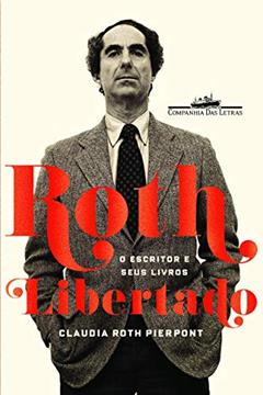 Roth libertado, do autor Claudia Roth Pierpont