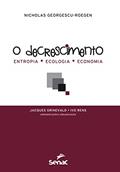 Ler O decrescimento : Entropia, ecologia e economia, do autor Nicholas Georgescu-Roegen Ler O decrescimento : Entropia, ecologia e economia, do autor Nicholas Georgescu-Roegen