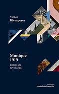 Ler Munique 1919 - Diário da revolução: É para rir e chorar ao mesmo tempo, do autor Victor Klemperer