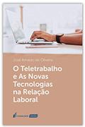 Ler Teletrabalho E As Novas Tecnologias Na Relação Laboral, O - 2020, do autor José Arnaldo De Oliveira Ler Teletrabalho E As Novas Tecnologias Na Relação Laboral, O - 2020, do autor José Arnaldo De Oliveira