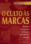 Ler O Culto as Marcas, do autor Douglas Atkin